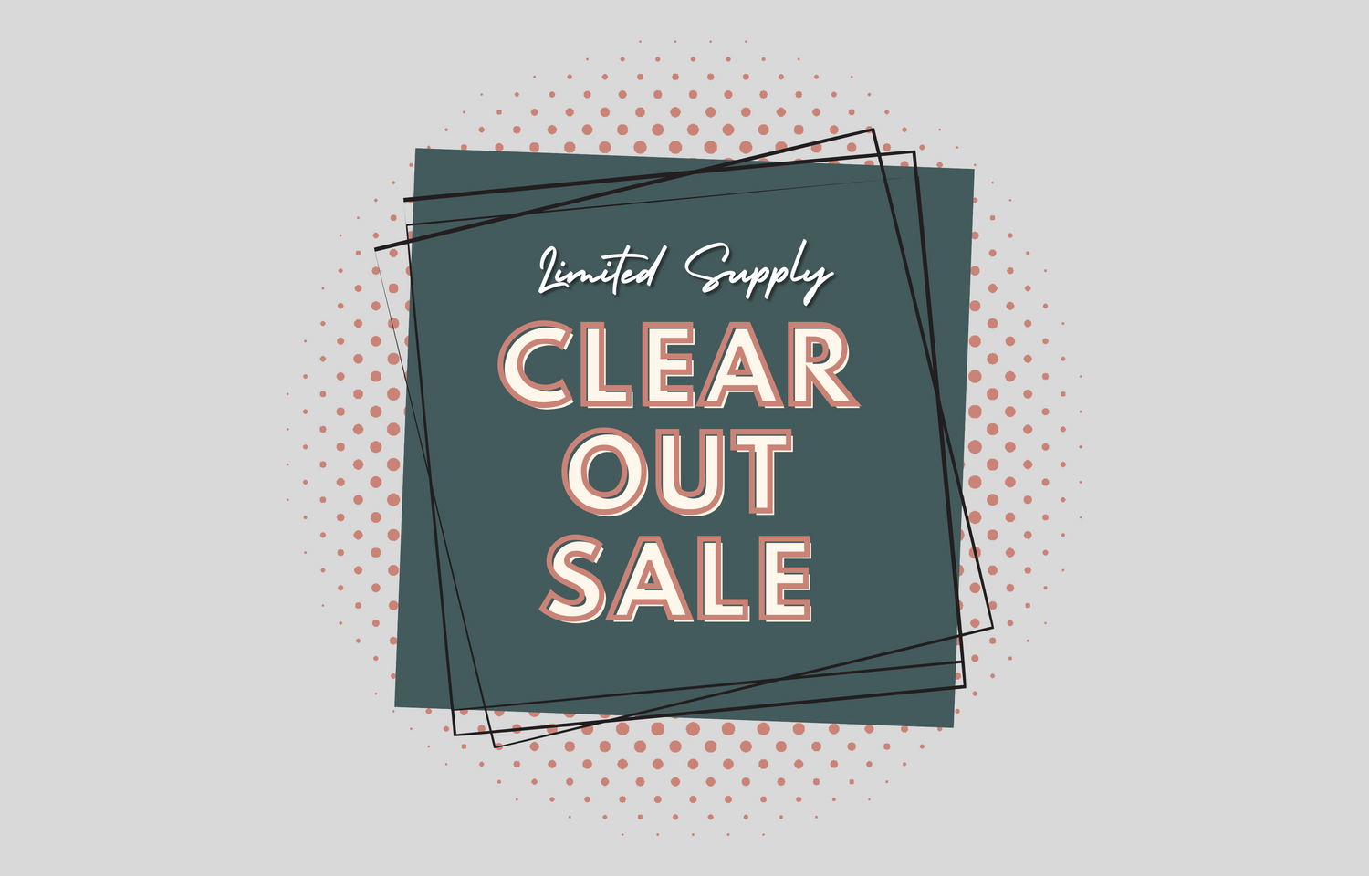 Clear OUT Sale